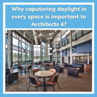 Why caputuring daylight in every space is important to Architects 4?